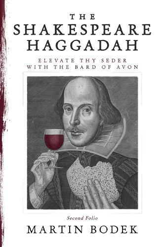 The Shakespeare Haggadah: Elevate Thy Seder with the Bard of Avon  by Martin Bodek at Abbey's Bookshop, 