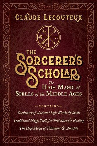 The Sorcerer's Scholar: The High Magic and Spells of the Middle Ages  by Claude Lecouteux at Abbey's Bookshop, 