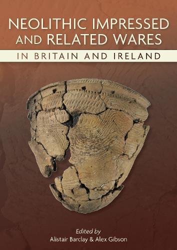 Neolithic Impressed and Related Wares in Britain and Ireland  by Alistair Barclay at Abbey's Bookshop, 