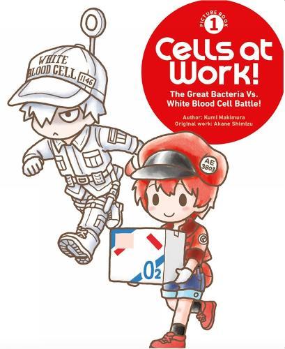 Cells at Work! Picture Book 1: The Great Bacteria Vs. White Blood Cell Battle!  by Kumi Makimura at Abbey's Bookshop, 
