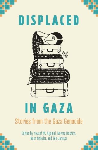 Displaced in Gaza: Stories from the Gaza Genocide  by Yousef M. Aljamal at Abbey's Bookshop, 
