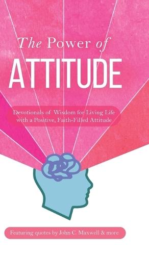 The Power of Attitude: Devotionals of Wisdom for Living Life with a Positive, Faith-Filled Attitude  by Honor Books at Abbey's Bookshop, 
