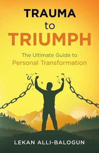 Trauma to Triumph: The Ultimate Guide to Personal Transformation  by Alli-Balogun at Abbey's Bookshop, 