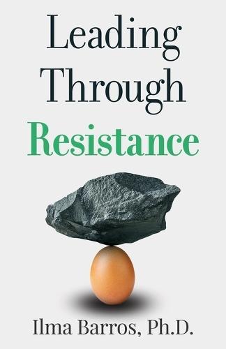 Leading Through Resistance  by Ilma Barros at Abbey's Bookshop, 