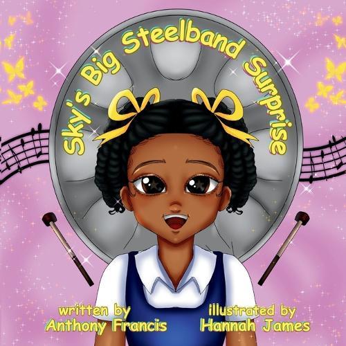 Sky's Big Steelband Surprise: A Heartwarming Story of Music, Culture, and Family  by Anthony Francis at Abbey's Bookshop, 