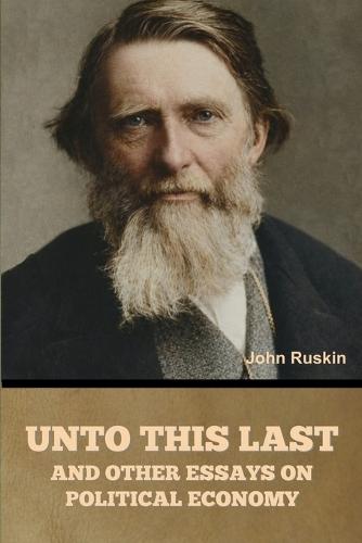 Unto This Last, and Other Essays on Political Economy  by John Ruskin at Abbey's Bookshop, 