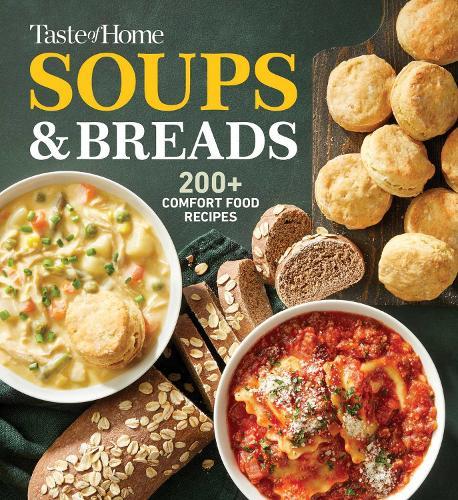 Taste of Home Soups & Breads: 200+ Comforting Recipes for Soups, Stews, Chowders, and Homemade Breads  by Taste of Home at Abbey's Bookshop, 