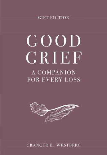 Good Grief Gift Edition: A Companion for Every Loss  by Granger E. Westberg at Abbey's Bookshop, 
