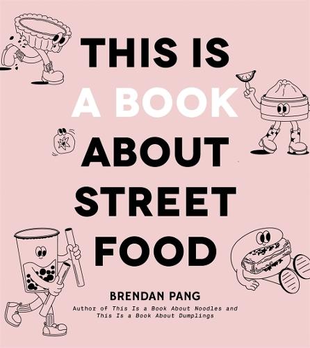 This Is a Book About Street Food  by Brendan Pang at Abbey's Bookshop, 