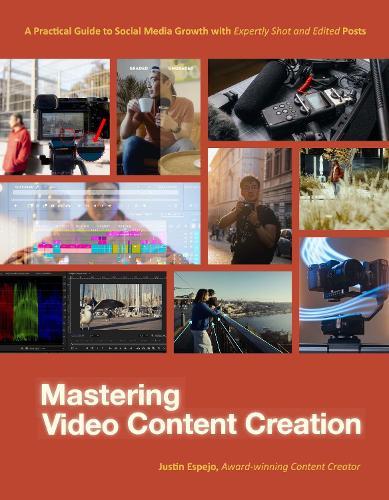 Mastering Video Content Creation: A Practical Guide to Social Media Growth with Expertly Shot and Edited Posts