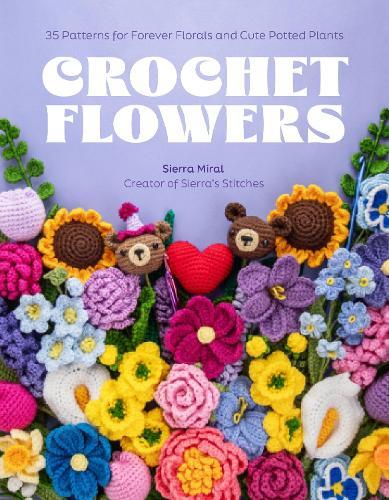 Crochet Flowers: 35 Patterns for Forever Florals and Cute Potted Plants  by Sierra Miral at Abbey's Bookshop, 