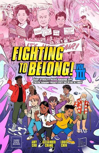 Fighting to Belong! (Vol. 3): Asian American, Native Hawaiian, and Pacific Islander History from the 1970s to Today  by Amy Chu at Abbey's Bookshop, 