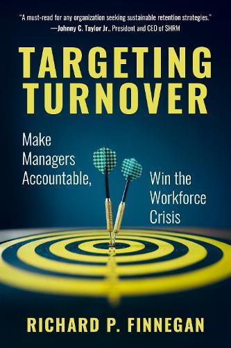 Targeting Turnover: Make Managers Accountable, Win the Workforce Crisis  by Richard P. Finnegan at Abbey's Bookshop, 