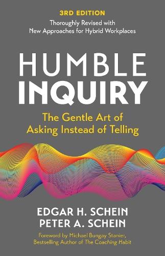 Humble Inquiry, 3rd edition: The Gentle Art of Asking Instead of Telling  by Edgar H. Schein at Abbey's Bookshop, 