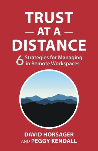 Trust at a Distance: 6 Strategies for Managing in Remote Workspaces  by David Horsager at Abbey's Bookshop, 