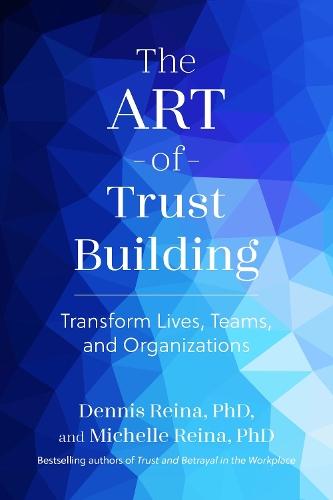 The Art of Trust Building: Transform Lives, Teams, and Organizations  by Dennis Reina at Abbey's Bookshop, 
