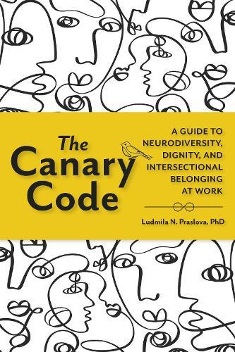 The Canary Code: A Guide to Neurodiversity, Dignity, and Intersectional Belonging at Work  by Ludmila Praslova at Abbey's Bookshop, 