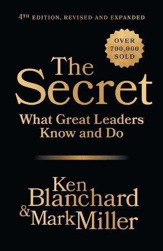 The Secret, 4th Edition, Revised and Expanded: What Great Leaders Know and Do  by Ken Blanchard at Abbey's Bookshop, 