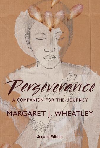 Perseverance, Second Edition: A Companion for the Journey  by Margaret J. Wheatley at Abbey's Bookshop, 