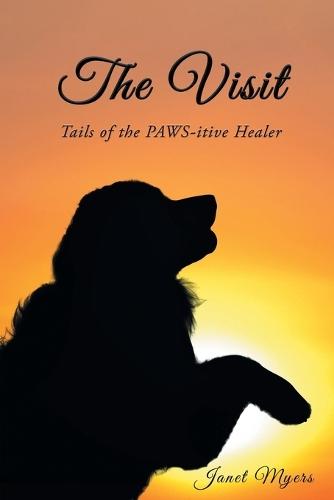 The Visit: Tails of the Pawsitive Healer  by Janet Myers at Abbey's Bookshop, 