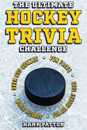 The Ultimate Hockey Trivia Challenge: Over 600 Quiz Questions for Die-Hard Hockey Fans  by Hank Patton at Abbey's Bookshop, 