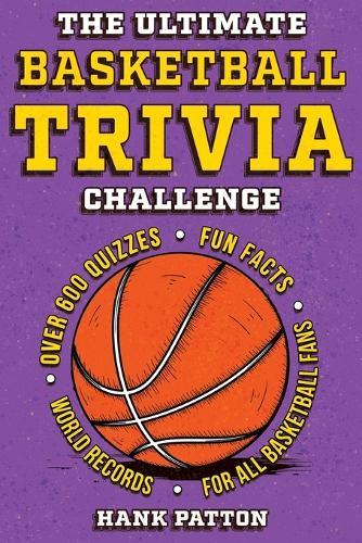 The Ultimate Basketball Trivia Challenge: Over 600 Quiz Questions for Die-Hard Basketball Fans  by Hank Patton at Abbey's Bookshop, 