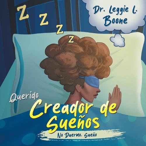Querido Creador de Sueños: No Duermo. Sueño  by Dr Leggie L Boone at Abbey's Bookshop, 