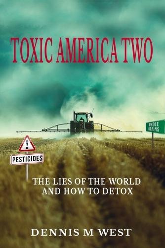 Toxic America 2: The Lies Of The World And How To Detox