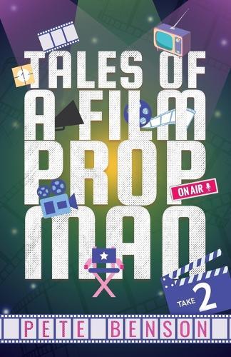 Tales of a Film Prop Man: Take Two  by Pete Benson at Abbey's Bookshop, 
