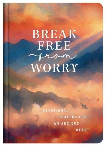 Break Free from Worry: Devotional Prayers for an Anxious Heart  by Donna K Maltese at Abbey's Bookshop, 