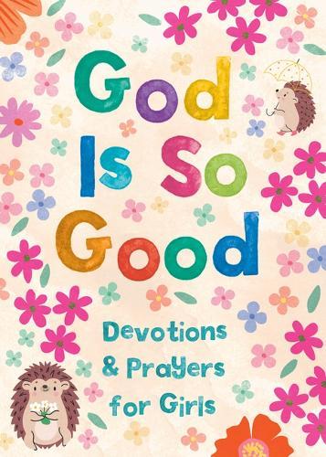 God Is So Good: Devotions and Prayers for Girls  by Hilary Bernstein at Abbey's Bookshop, 