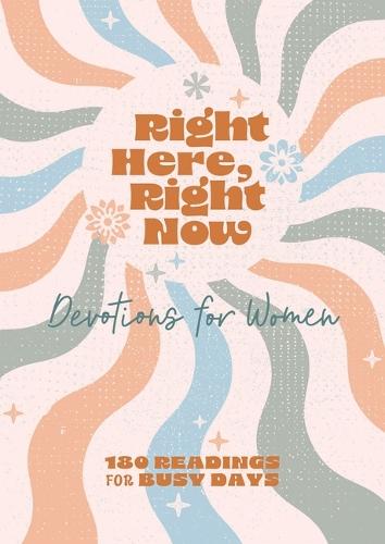 Right Here, Right Now Devotions for Women: 180 Readings for Busy Days  by Carey Scott at Abbey's Bookshop, 