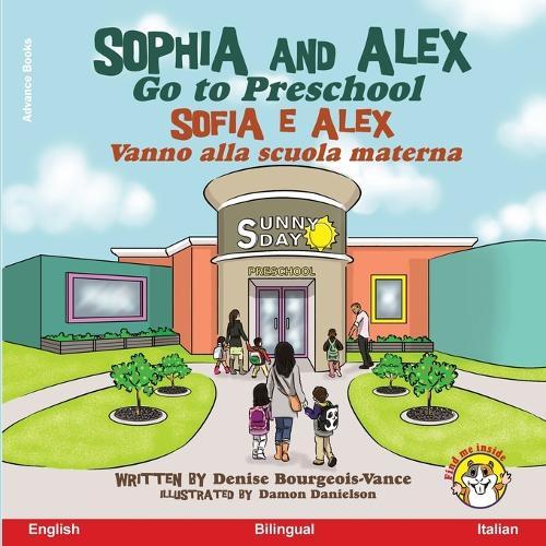 Sophia and Alex Go to Preschool: Sofia e Alex Vanno alla scuola materna  by Denise Bourgeois-Vance at Abbey's Bookshop, 
