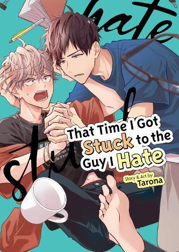 That Time I Got Stuck to the Guy I Hate  by Tarona at Abbey's Bookshop, 