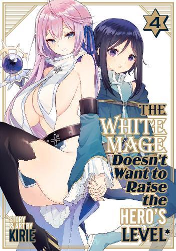 The White Mage Doesn't Want to Raise the Hero's Level Vol. 4  by Kirie at Abbey's Bookshop, 