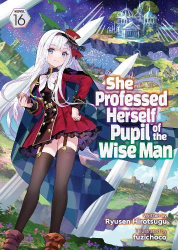 She Professed Herself Pupil of the Wise Man (Light Novel) Vol. 16  by Ryusen Hirotsugu at Abbey's Bookshop, 
