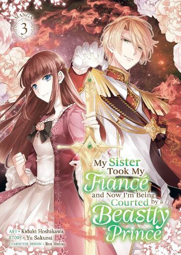 My Sister Took My Fiancé and Now I'm Being Courted by a Beastly Prince (Manga) Vol. 3  by Yu Sakurai at Abbey's Bookshop, 