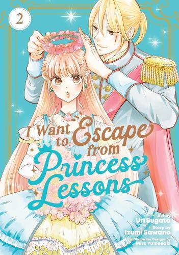 I Want to Escape from Princess Lessons (Manga) Vol. 2  by Izumi Sawano at Abbey's Bookshop, 