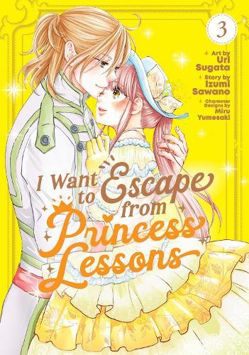 I Want to Escape from Princess Lessons (Manga) Vol. 3  by Izumi Sawano at Abbey's Bookshop, 