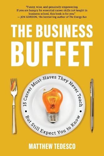The Business Buffet: 15 Career Must-Haves They Never Teach-But Still Expect You to Know  by Matthew Tedesco at Abbey's Bookshop, 