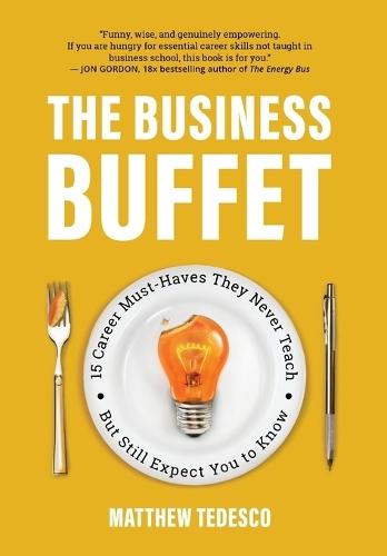 The Business Buffet: 15 Career Must-Haves They Never Teach-But Still Expect You to Know  by Matthew Tedesco at Abbey's Bookshop, 
