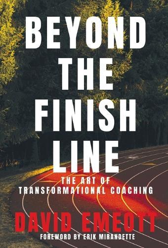 Beyond the Finish Line: The Art of Transformational Coaching  by David Emeott at Abbey's Bookshop, 