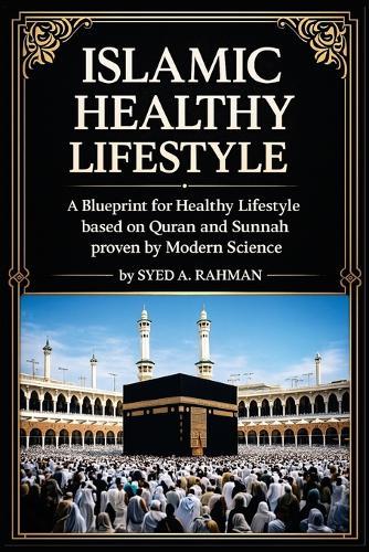 The Days and Nights of Prophet Muhammad (Pbuh): Follow the Daily Routine, Diet, Sleep Routine, and Active Lifestyle of the Most Influential and Successful Person in History