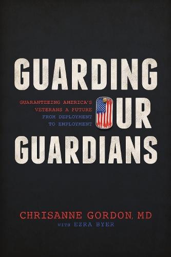 Guarding Our Guardians: Guaranteeing America's Veterans a Future from Deployment to Employment