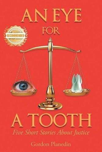 An Eye for A Tooth: Five Short Stories About Justice  by Gordon Planedin at Abbey's Bookshop, 