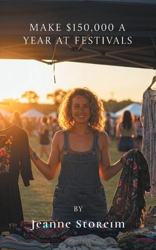 Make $150,000 a Year at Festivals  by Jeanne Storeim at Abbey's Bookshop, 