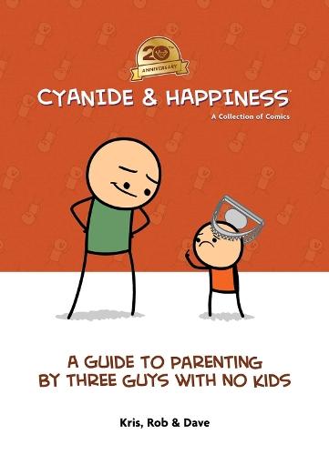 Cyanide & Happiness: A Guide to Parenting by Three Guys With No Kids: 20th Anniversary  by Kris Wilson at Abbey's Bookshop, 