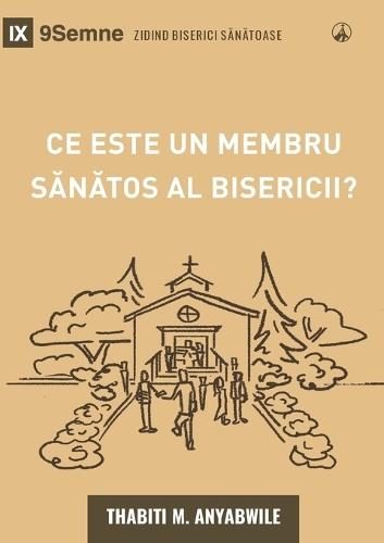 What Is a Healthy Church Member? (2nd Edition) / Ce este un membru s&#259;n&#259;tos al bisericii?  by Thabiti Anyabwile at Abbey's Bookshop, 