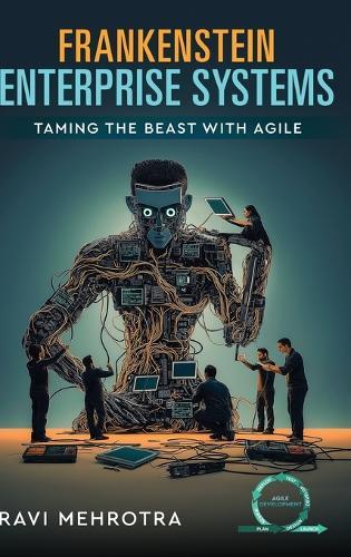 Frankenstein Enterprise Systems - Taming the Beast with Agile  by Ravi Mehrotra at Abbey's Bookshop, 
