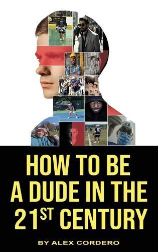 How To Be a Dude In The 21st Century  by Alex Cordero at Abbey's Bookshop, 